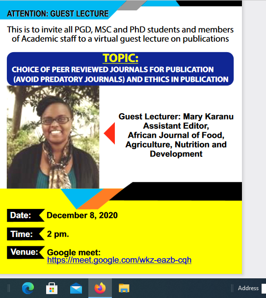 UNIVERSITY OF NAIROBIDEPARTMENT OF FOOD SCIENCE, NUTRITION AND TECHNOLOGYATTENTION: GUEST LECTURE ATTENTION: GUEST LECTURE This is to invite all PGD, MSC and PhD students and members of Academic staff to a virtual guest lecture TOPIC: CHOICE OF PEER REVIEWED JOURNALS FOR PUBLICATION (AVOID PREDATORY JOURNALS) AND ETHICS IN PUBLICATION